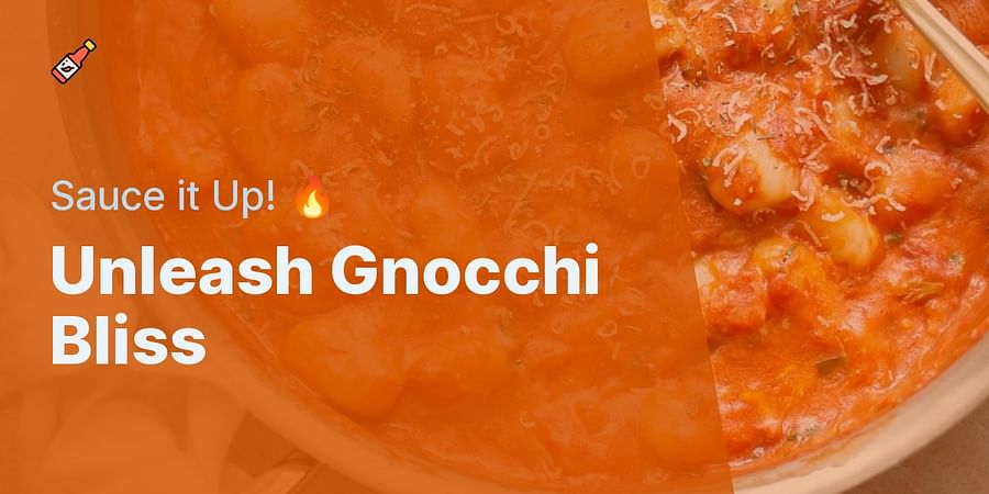 Unleash Gnocchi Bliss - Sauce it Up! π₯